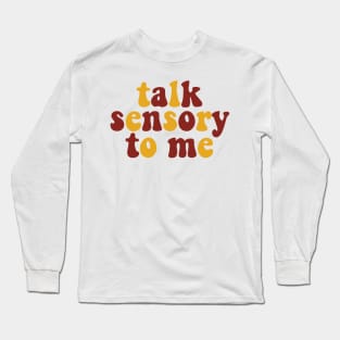 talk Sensory to me Long Sleeve T-Shirt